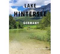 HINTERSEE LAKE RAMSAU GERMANY: A Beautiful Visual Journey for Travel and Photography Lovers