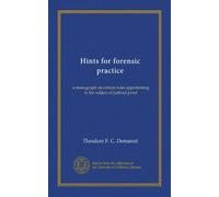 Hints for forensic practice: a monograph on certain rules appertaining to the subject of judicial proof