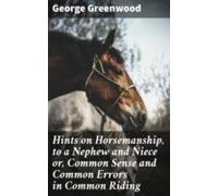 Hints On Horsemanship To A Nephew And Niece Or Common Sense And Common