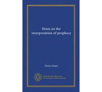 Hints on the interpretation of prophecy
