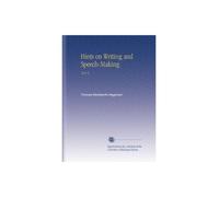 Hints on Writing and Speech-Making: 70 P. S.