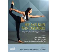 Hip and Knee Pain Disorders: An evidence-informed and clinical-based approach integrating manual therapy and exercise
