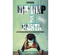 Hip e hop e basta! Le città di una cultura che ha conquistato il mondo (Cose preziose)