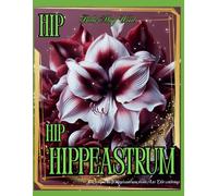 Hip Hip Hippeastrum! Encyclopedia of hippeastrum from A to Y for coloring: south america flowers coloring book