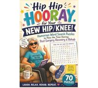 Hip Hip Hooray for Your New Hip/Knee Humorous Word Search Puzzles to Pass the Time During Post-Surgery Recovery & Rehab.: Hip Hip Hooray for Your New ... Time During Post-Surgery Recovery & Rehab.