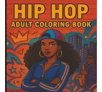 Hip Hop Adult Coloring Book: 26 Bold & Rhythmic Pages to Color the Culture - From Beats to Bars