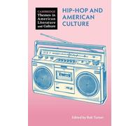 Hip-Hop and American Culture (Cambridge Themes in American Literature and Culture)