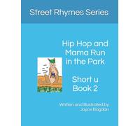 Hip Hop and Mama Run in the Park: Street Rhymes Series, Short u, Book 2