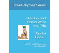 Hip Hop and Mama Went on a Trip: Street Rhymes Series, Short u, Book 1