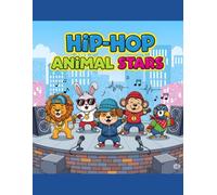 Hip-Hop Animal Stars: Funny Coloring Book with Dancing & Singing Animals in Cool Outfits - Easy and Big Pictures for Kids Ages 4-6