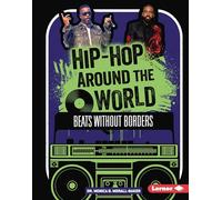Hip-hop Around the World: Beats Without Borders (Hip-hop Culture)
