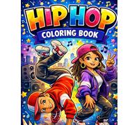 Hip Hop Coloring Book: Breakdance Moves, DJ Scenes, Street Fashion, Graffiti Art & Dance Culture (Dance Coloring Book For Teens and Adults)