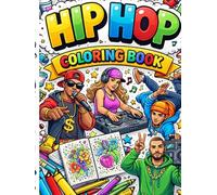Hip Hop Coloring Book: Breakdance Moves, DJ Scenes, Street Fashion, Graffiti Art & Dance Culture (Dance Coloring Book For Teens and Adults)
