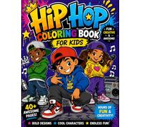 Hip Hop Coloring Book for Kids: Cool Street Style, Breakdancing, and Fun Moves for Kids and Toddlers (Dancing Adventures Coloring Series)
