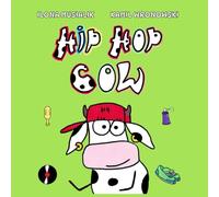 Hip-Hop Cow: A Children’s Book About: Rap, DJing, Breaking and Graffiti.