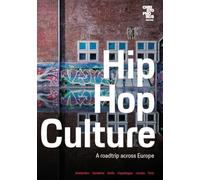 Hip Hop Culture: A roadtrip across Europe