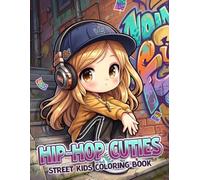 Hip-hop Cuties Coloring Book: Adorable Chibi Streetwear Style Coloring Pages with Music Culture Vibes of Cute Boys and Girls for All Ages to Relieve Stress