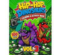 Hip-Hop Dinosaurs Coloring & Activity Book: 32 Cool Coloring Pages + 24 Fun Activities - Mazes, Word Searches, Dot-to-Dot & More for Kids Ages 4-8 (Vol. 3)