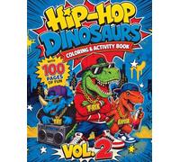 Hip-Hop Dinosaurs Coloring & Activity Book: 32 Cool Coloring Pages + 24 Fun Activities - Mazes, Word Searches, Dot-to-Dot & More for Kids Ages 4-8 (Vol. 2)