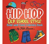 Hip-Hop Old School Style: Bold and Easy Retro Urban Culture and Street Art Designs for Adults and Teens