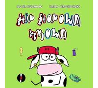Hip-Hopowa Krowa: Książeczka dla dzieci, Rap, Dj-ing, Breaking, Graffiti.