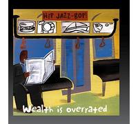 Hip Jazz Bop: Wealth Is Overrated