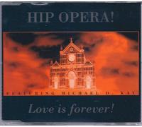 Hip Opera!Feat.Michael d.Kay - Love Is Forever!