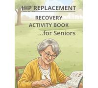 Hip Replacement Recovery Activity Book For Seniors: Large Print Puzzles, Brain Games & Daily Recovery Tracker for Relaxation and Healing