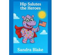 Hip Salutes the Heroes: A Veterans Day Tribute (Hip the Polka-Dot Hippo)