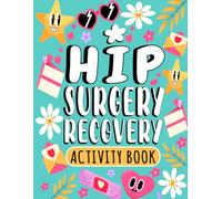 Hip Surgery Recovery Activity Book: Stress Relief Puzzles And Uplifting Coloring Pages For Patients After Hip Surgery