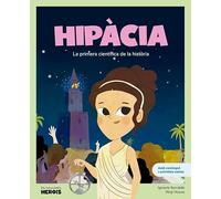 Hipàcia: La primera científica de la història / Llibre infantil amb jocs i activitats extres / Contes per a nens per conèixer als grans personatges de ... els van inspirar. (ELS MEUS PETITS HEROIS)