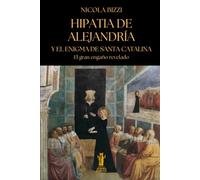 Hipatia de Alejandría y el enigma de Santa Catalina: El gran engaño revelado (Telesterion)