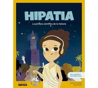 Hipatia: La primera científica de la historia / Libro infantil con juegos y actividades extra / Cuentos para niños para conocer a los grandes ... que los inspiraron. (Mis pequeños héroes)