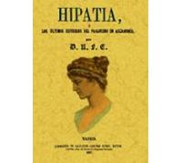 Hipatia : los últimos esfuerzos del paganismo en Alejandría