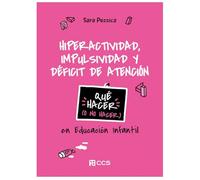 Hiperactividad, impulsividad y déficit de atención: Qué hacer o no hacer en Educación Infantil: 160 (Materiales para educadores)