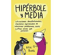 Hipérbole y media: Situaciones desafortunadas, maneras equivocadas de solucionar problemas, caos y otras cosas que pasaron (Principal Gráfica)