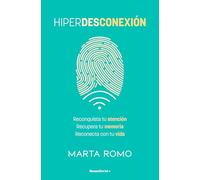 Hiperdesconexión: Reconquista tu atención · Recupera tu memoria · Reconecta con tu vida (No ficción)