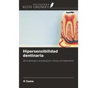 Hipersensibilidad dentinaria: De la etiología a la evaluación clínica y el tratamiento