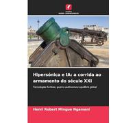 Hipersónica e IA: a corrida ao armamento do século XXI: Tecnologias furtivas, guerra autónoma e equilíbrio global
