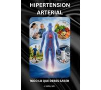 HIPERTENSION ARTERIAL: TODO LO QUE DEBES SABER (Entendiendo Las Condiciones Médicas Crónicas)