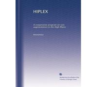 HIPLEX: A cooperative program on rain augmentation in the High Plains