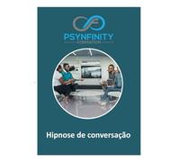 Hipnose conversacional: Para gestores, políticos, líderes, advogados, terapeutas (Psynfinity Formation)