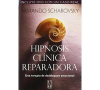 Hipnosis Clínica Reparadora: Una terapia de desbloqueo emocional. (SIN COLECCION)