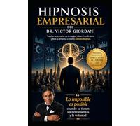 HIPNOSIS EMPRESARIAL: Reprogramando la mente del trabajador moderno