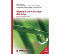 Hipnosis En El Manejo Del Dolor. Manual Internacional