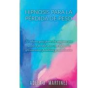 Hipnosis para la Pérdida de Peso: La Última Guía para las Mujeres que Ayuda a Perder Peso con Hipnosis, Afirmaciones Positivas y Meditaciól