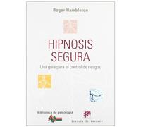 Hipnosis segura: Una guía para el control de riesgos (Biblioteca de Psicología)