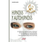 Hipnosis y autohipnosis: Técnicas prácticas para el bienestar y el desarrollo personal