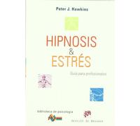 Hipnosis Y Estres: Guia Para Profesionales