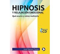 Hipnosis Y Relajación Emocional: Qué Ocurre Y Cómo Realizarla (SIN COLECCION)